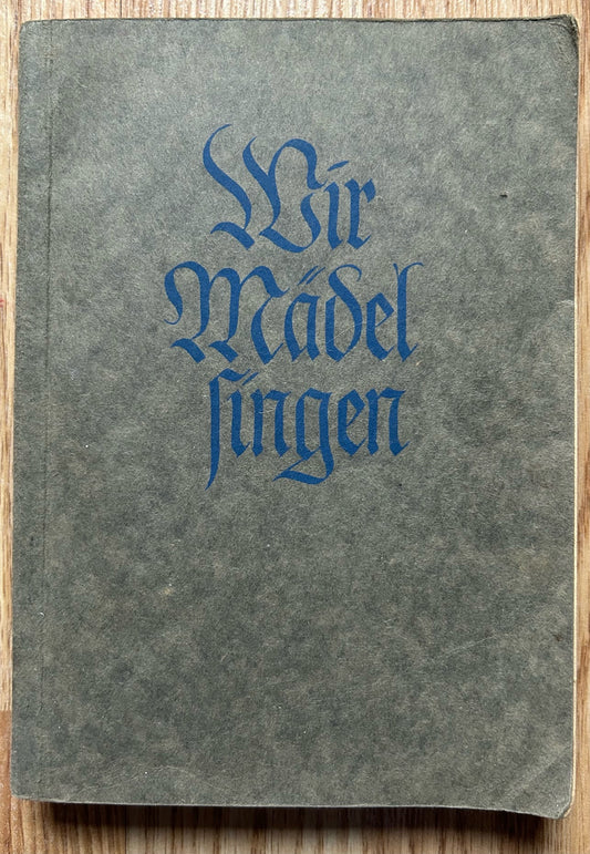 Wir Mädel Singen - BDM / Hitler Youth song book